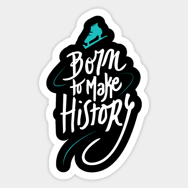 Born to make History [bicolor] Sticker by MarMuller